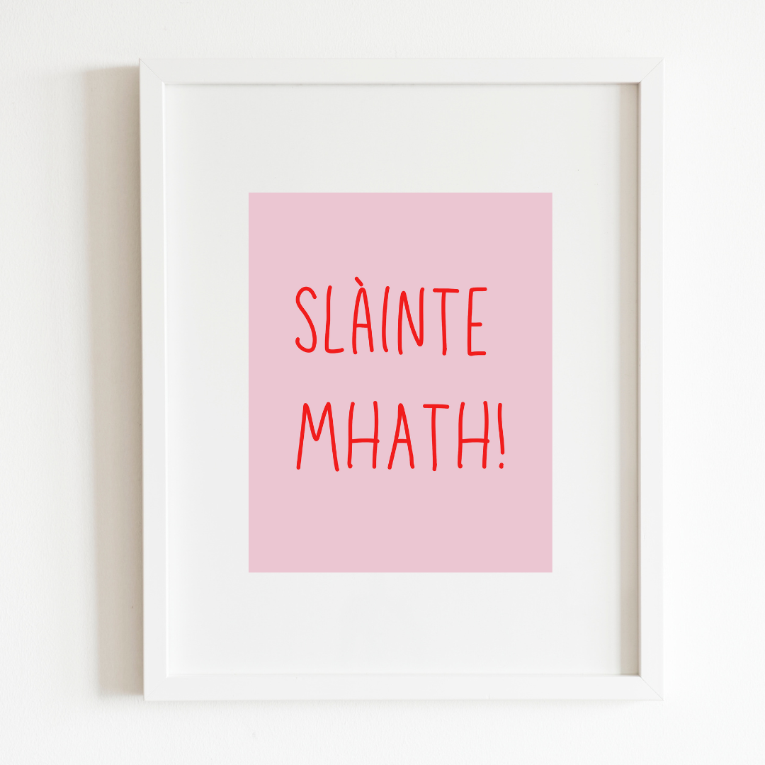 Slàinte Mhath! Art Print